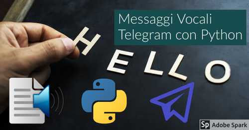I chatbot possono Parlare? Sviluppiamo un bot telegram che manda messaggi vocali